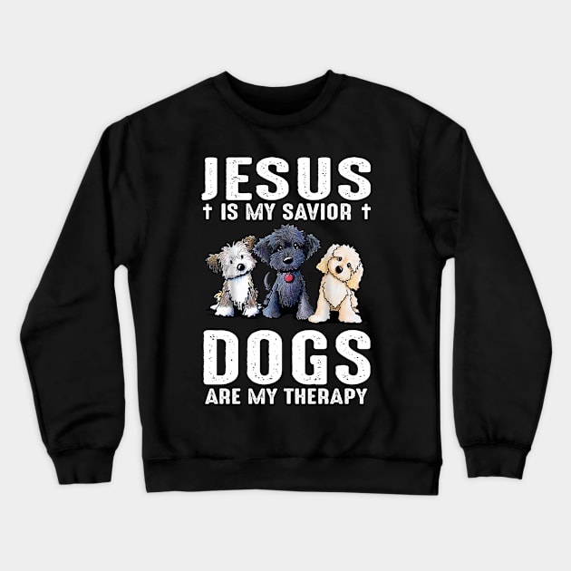 Jesus Is My Savior Dogs Are My Therapy Crewneck Sweatshirt by celestewilliey